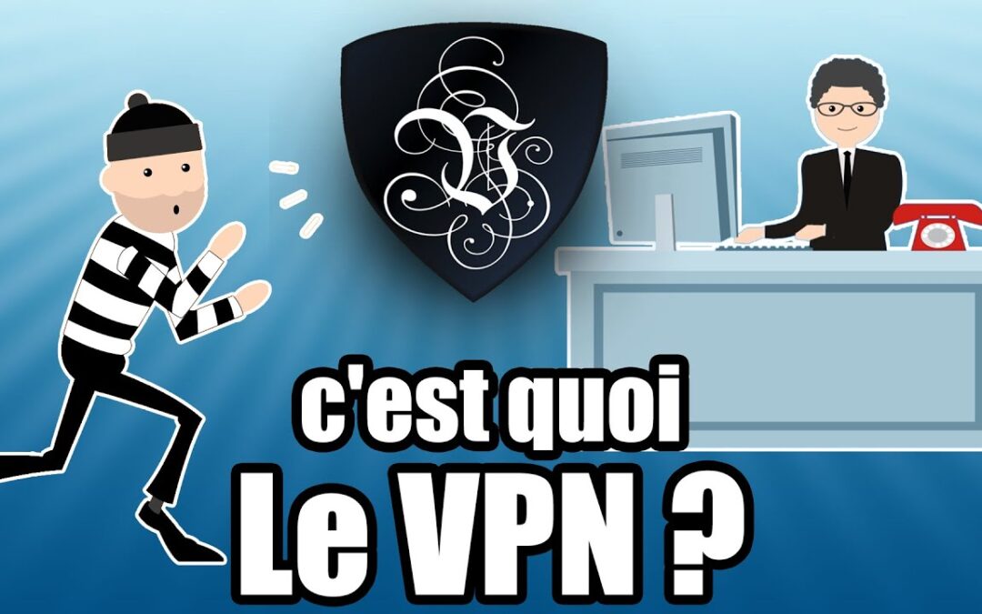 Un VPN c’est quoi ?